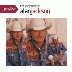 Alan Jackson : Playlist: The Very Best of Alan Jackson